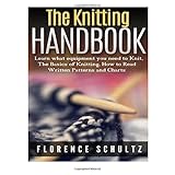 the knitting handbook learn what equipment you need to knit the basics of knitting how to read written patterns