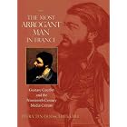 The Most Arrogant Man in France: Gustave Courbet and the Nineteenth-Century Media Culture by  Petra ten-Doesschate Chu