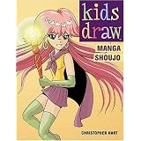Kids Draw Manga Shoujo (Hart, Christopher. Kids Draw.)