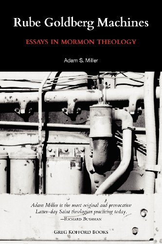 Rube Goldberg Machines: Essays in Mormon Theology
