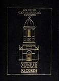 An Irish genealogical source. Guide to church records