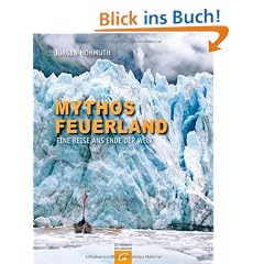 Mythos Feuerland: Eine Reise ans Ende der Welt