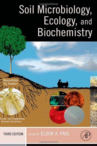 Soil Microbiology - Ecology and Biochemistry - Third Edition