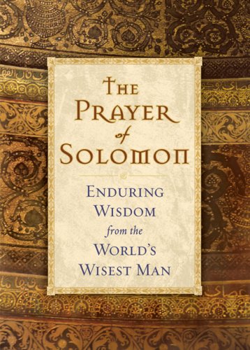 The Prayer of Solomon: Enduring Wisdom from the World's Wisest Man