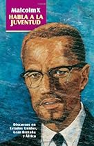 Malcolm X habla a la juventud: Discursos en Estados Unidos, Gran Breta&ntilde;a y &Aacute;frica (Spanish Edition)