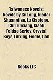 Taiwanese Novels: Novels by Gu Long, Juedai Shuangjiao, Lu Xiaofeng, Chu Liuxiang, Xiaoli Feidao Series, Crystal Boys, Liuxing (Study Gu-