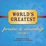 World’s Greatest Praise & Worship Volume 2