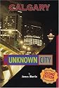Calgary: The Unknown City