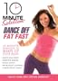 10 Minute Solution: Dance off Fat Fast