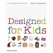 Designed for Kids: A Complete Sourcebook of Stylish Products for the Modern Family