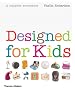 Designed for Kids: A Complete Sourcebook of Stylish Products for the Modern Family