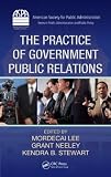 The Practice of Government Public Relations (ASPA Series in Public Administration and Public Policy)