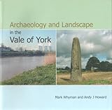 Archaeology and landscape in the Vale of York