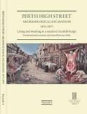 Perth High Street archaeological excavation 1975-1977. Fascicule 4, Living and working in a medieval Scottish burgh : environmental remains and miscellaneous finds