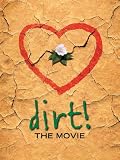 Dirt! The Movie
