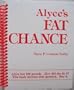 Alyce's FAT CHANCE [Alyce lost 100 piunds. How did she do it? This book answers that question. Buy it. (Author lost nearly 100 pounds, and has kept it off for over 10 years, using the methods in this book. Statistically speaking, she's one in a million... You can be too!)