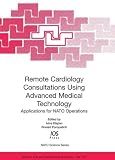 Remote Cardiology Consultations Using Advanced Medical Technology: Applications for NATO Operations (NATO Science Series: Life and Behavioural Sciences, ... Series I: Life and Behavioural Sciences) Image of Remote Cardiology Consultations Using Advanced Medical Technology: Applications for NATO Operations (NATO Science Series: Life and Behavioural Sciences, ... Series I: Life and Behavioural Sciences)