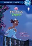 Tianas Dream (A Stepping Stone Book)(Disneys The Princess and the Frog)