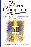 The Poets Companion: A Guide to the Pleasures of Writing Poetry (Edition 1st) by Addonizio, Kim, Laux, Dorianne [Paperback(1997£©]