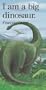 I Am a Big Dinosaur (Little Animals Stories (Barron))