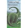 I Am a Big Dinosaur (Barron's Little Animal Series)