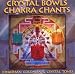 Crystal Bowls Chakra Chants