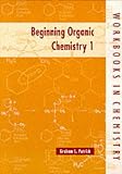Beginning Organic Chemistry: Bk.1 (Workbooks in Chemistry)