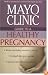Mayo Clinic Guide to a Healthy Pregnancy