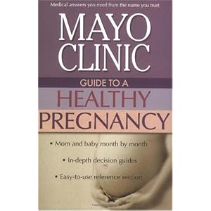 Mayo Clinic Guide to a Healthy Pregnancy