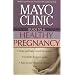 Mayo Clinic Guide to a Healthy Pregnancy