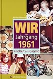 Wir vom Jahrgang 1961: Kindheit und Jugend - Monika Falkenthal