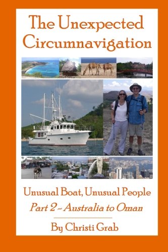 The Unexpected Circumnavigation: Unusual Boat, Unusual People Part 2 - Australia to Oman