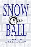 Snow Ball by April L Hamilton