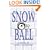Snow Ball: A Novel By April L. Hamilton