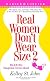 Real Women Don't Wear Size 2