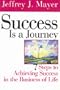 Success is a Journey: 7 Steps to Achieving Success in the Business of Life
