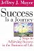 Success Is a Journey: 7 Steps to Achieving Success in the Business of Life
