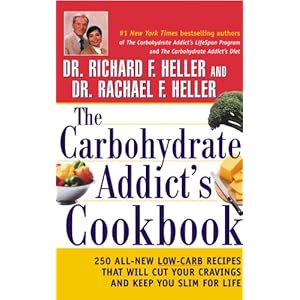 The Carbohydrate Addict's Cookbook: 250 All-New Low-Carb Recipes That Will Cut Your Cravings and Keep You Slim for Life