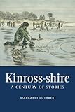 Kinross-shire : a century of stories