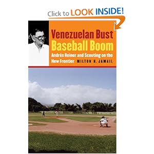 Venezuelan Bust, Baseball Boom: Andres Reiner and Scouting on the New Frontier by Milton H. Jamail
