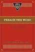 Preach the Word: Essays on Expository Preaching: In Honor of R. Kent Hughes