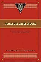 Preach the Word: Essays on Expository Preaching: In Honor of R. Kent Hughes