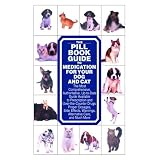 The Pill Book Guide to Medication for Your Dog and Cat
