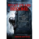 WhatFearsBecome:AnAnthologyfromTheHorrorZine