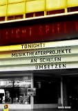 Produkt-Bild: Tonight!: Musiktheaterprojekte an Schulen umsetzen