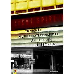 Tonight!: Musiktheaterprojekte an Schulen umsetzen