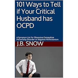 101 Ways to Tell if Your Critical Husband has OCPD: A Symptom List for Obsessive Compulsive Personality Disorder or Negative Perfectionism (Transcend