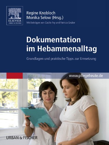 Dokumentation im Hebammenalltag: Grundlagen und praktische Tipps zur Umsetzung (German Edition)