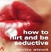 How to Flirt and Be Seductive (How to Guides)