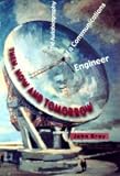 Then, now and tomorrow : the autobiography of a communications engineer : a trilogy comprising a learning life, a professional life and a personal life